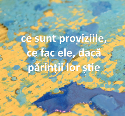 ce sunt proviziile, ce fac ele, dacă părinții lor știe