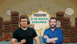 Si de restul caramele - episodul 2 - podcast Bogdan Stoica &amp; Dragos Patraru