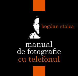 Manual de fotografie cu telefonul - ce, cine, cum, când, de ce