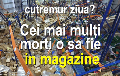 Rafturile din magazine, pericolul mortal in caz de cutremur despre care nu vorbeste nimeni